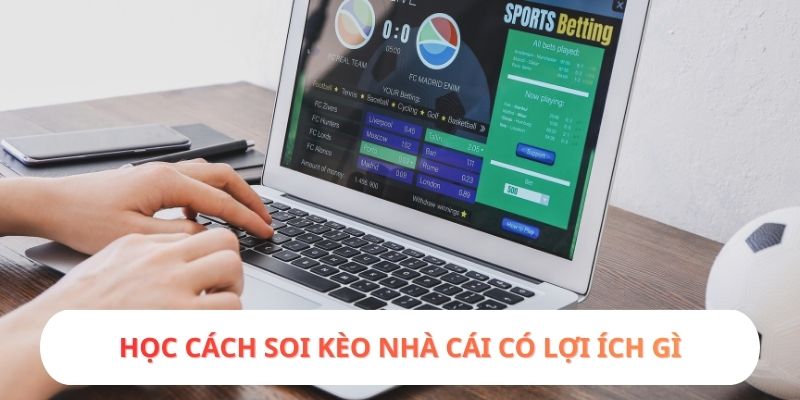 Học cách soi kèo nhà cái có lợi ích gì