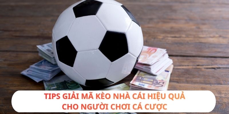 Tips giải mã kèo nhà cái