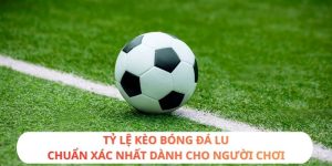 Tỷ lệ kèo Bóng Đá Lu