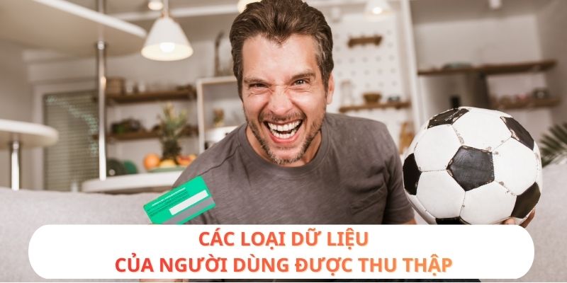 Các loại dữ liệu của người dùng được thu thập