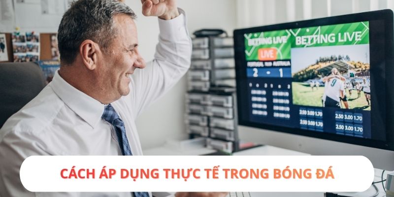 Cách áp dụng thực tế trong bóng đá
