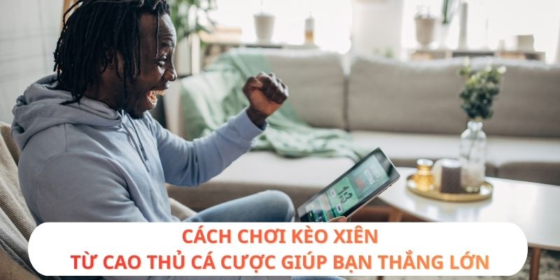Cách chơi kèo xiên