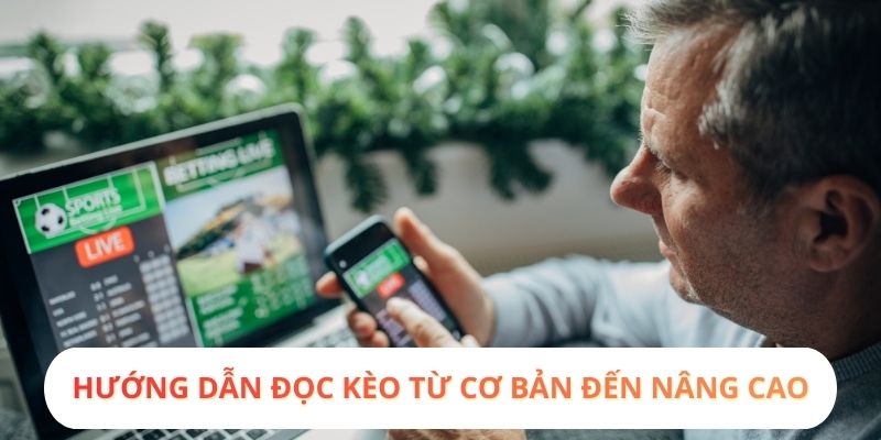 Hướng dẫn đọc kèo từ cơ bản đến nâng cao