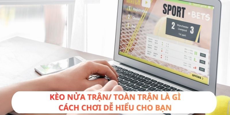 Kèo nửa trận/ toàn trận