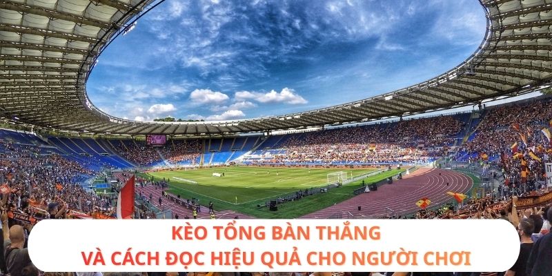 Kèo tổng bàn thắng