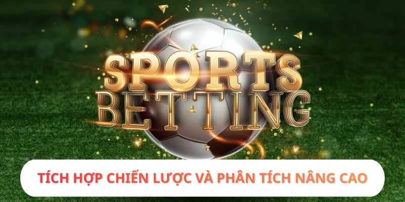 Tích hợp chiến lược và phân tích nâng cao