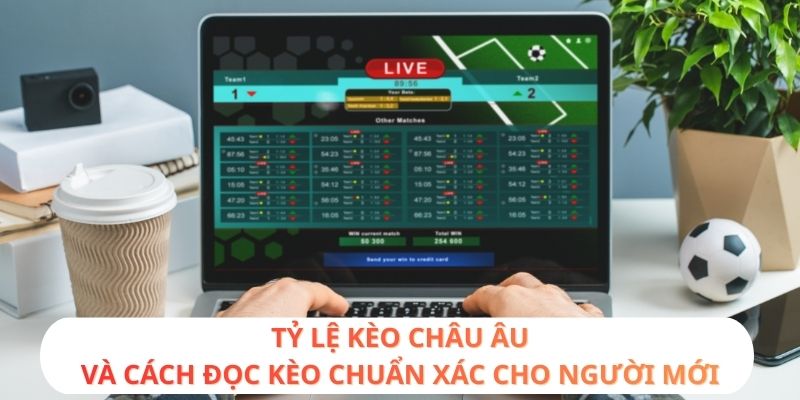 Tỷ lệ kèo Châu Âu