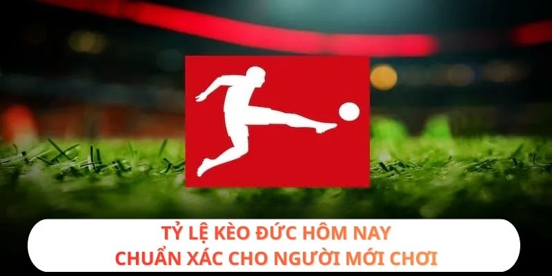 tỷ lệ kèo Đức